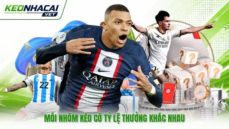 Mỗi nhóm kèo có tỷ lệ thưởng khác nhau