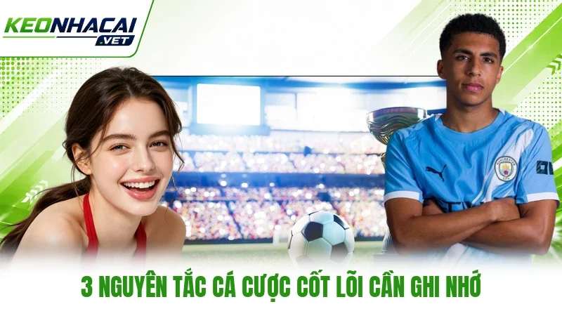 3 nguyên tắc cá cược cốt lõi cần ghi nhớ 3 nguyên tắc cá cược cốt lõi cần ghi nhớ