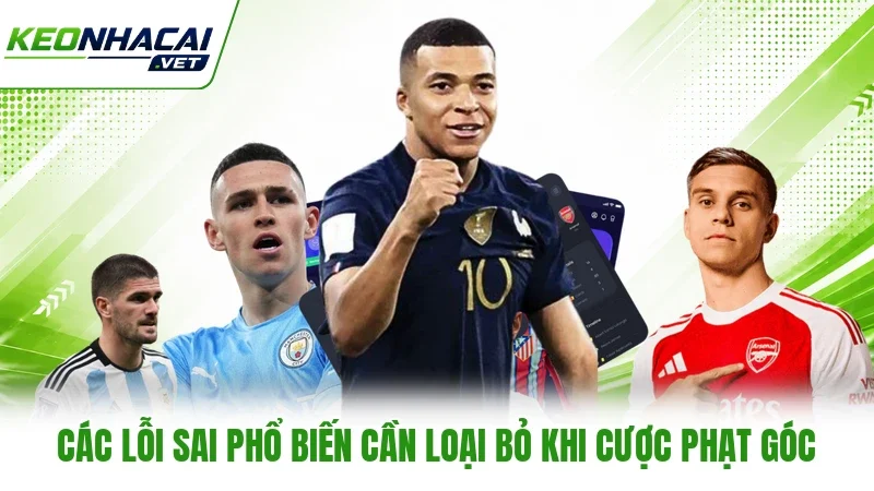 Các lỗi sai phổ biến cần loại bỏ khi cược phạt góc Các lỗi sai phổ biến cần loại bỏ khi cược phạt góc
