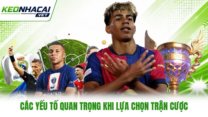Các yếu tố quan trọng khi lựa chọn trận cược