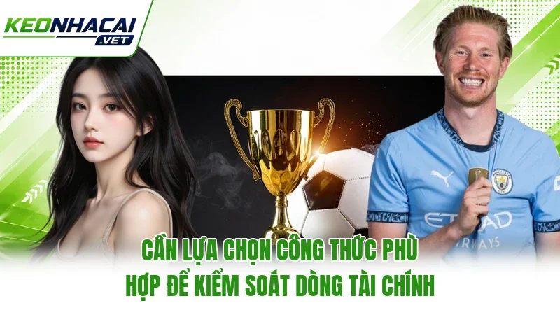 Cần lựa chọn công thức phù hợp để kiểm soát dòng tài chính