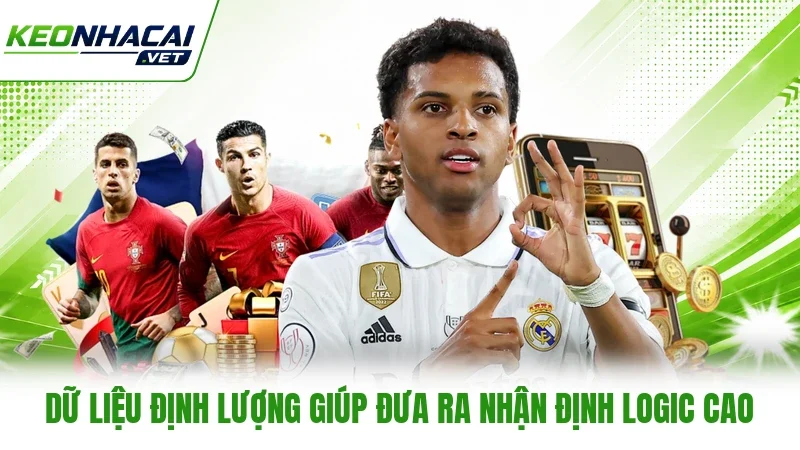 Dữ liệu định lượng giúp đưa ra nhận định logic cao Dữ liệu định lượng giúp đưa ra nhận định logic cao
