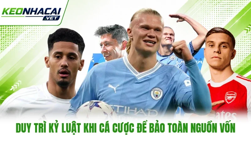 Duy trì kỷ luật khi cá cược để bảo toàn nguồn vốn Duy trì kỷ luật khi cá cược để bảo toàn nguồn vốn