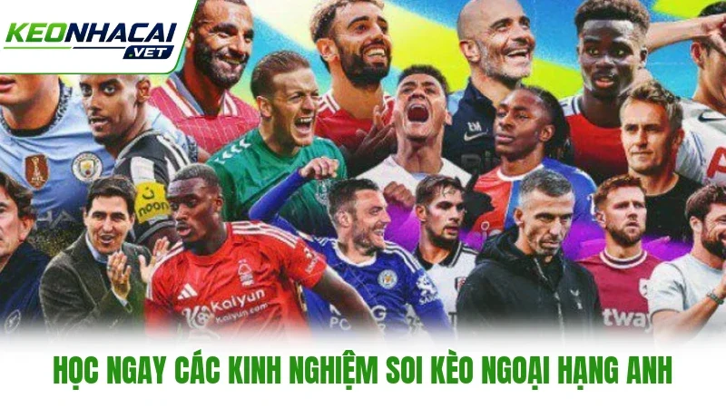 Học ngay các kinh nghiệm soi kèo Ngoại Hạng Anh