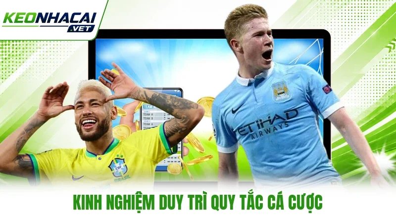 Kinh nghiệm duy trì quy tắc cá cược Kinh nghiệm duy trì quy tắc cá cược