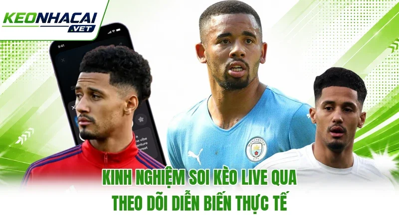 Kinh nghiệm soi kèo live qua theo dõi diễn biến thực tế