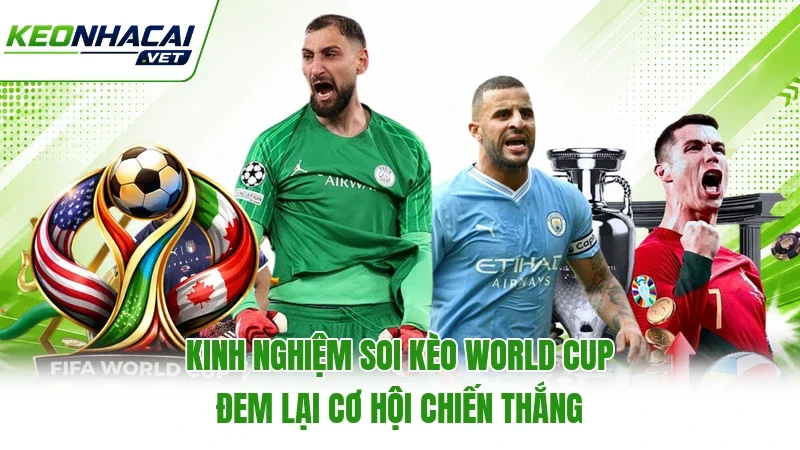 Kinh nghiệm soi kèo World Cup đem lại cơ hội chiến thắng Kinh nghiệm soi kèo World Cup đem lại cơ hội chiến thắng