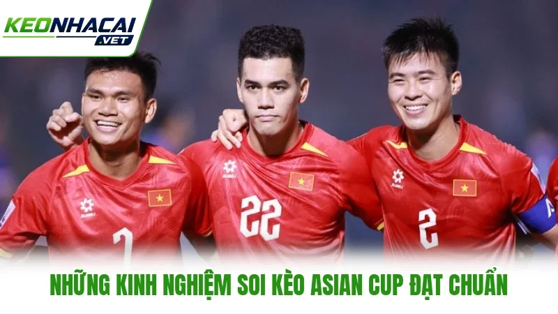 Những kinh nghiệm soi kèo Asian Cup đạt chuẩn