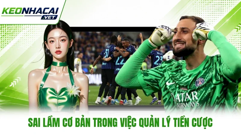 Sai lầm cơ bản trong việc quản lý tiền cược Sai lầm cơ bản trong việc quản lý tiền cược