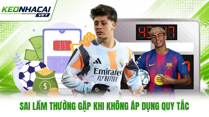 Sai lầm thường gặp khi không áp dụng quy tắc Sai lầm thường gặp khi không áp dụng quy tắc
